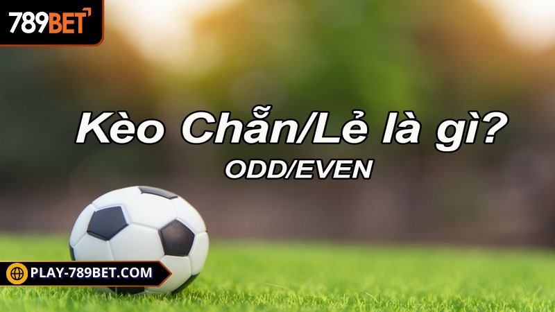 Kèo chẵn lẻ là lựa chọn không thể thiếu cho cao thủ