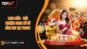 Long Môn – Trải nghiệm game nổ hũ đỉnh cao tại 789BET