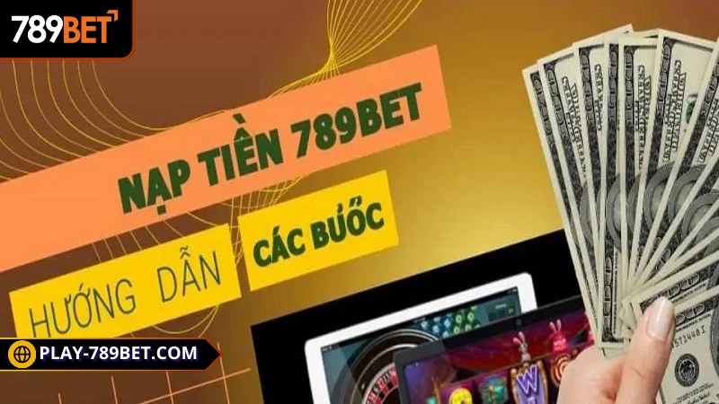 Các bước nạp tiền 789bet qua tài khoản ngân hàng